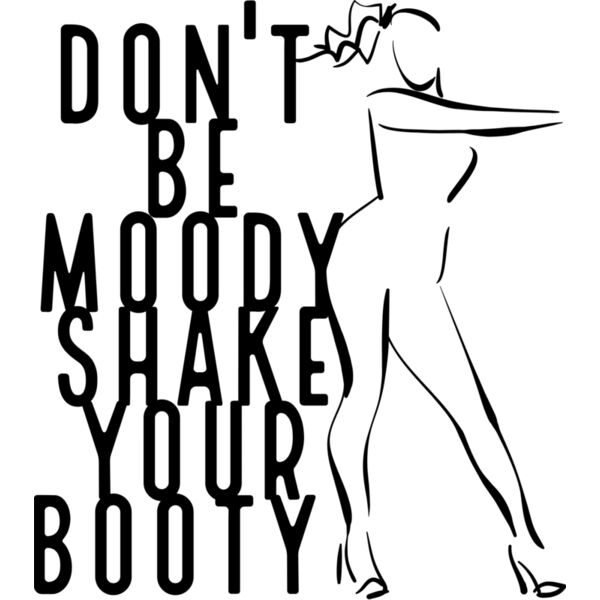 Don't Be Moody Shake Your Booty Thumbnail
