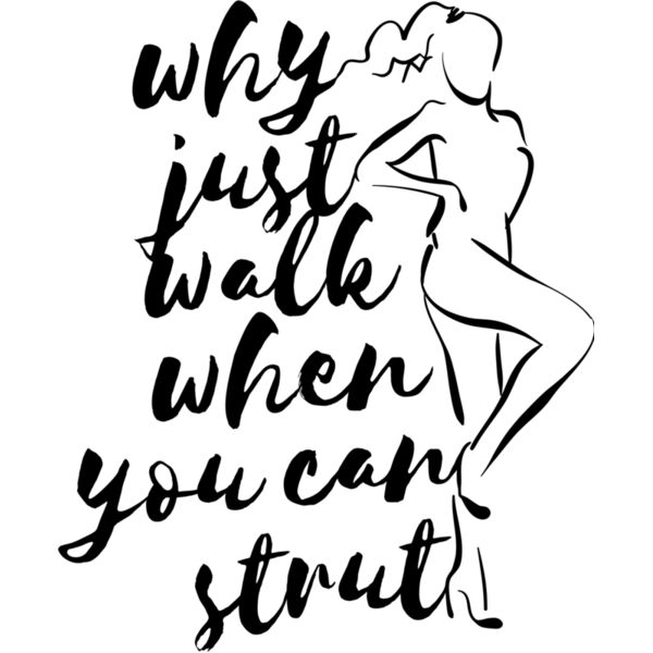 Why Just Walk, When You Can Strut Thumbnail